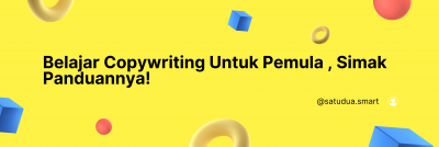 Belajar Copywriting Untuk Pemula , Simak Panduannya! 