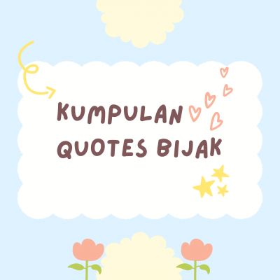 Kumpulan Quotes Bijak Yang Cocok Di Jadikan Caption Media Sosial